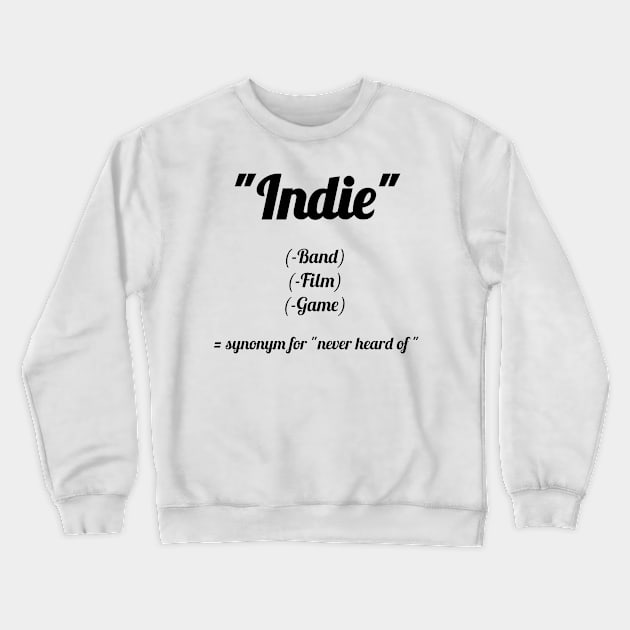 Indie? Never heard of! Crewneck Sweatshirt by Qwerdenker Music Merch